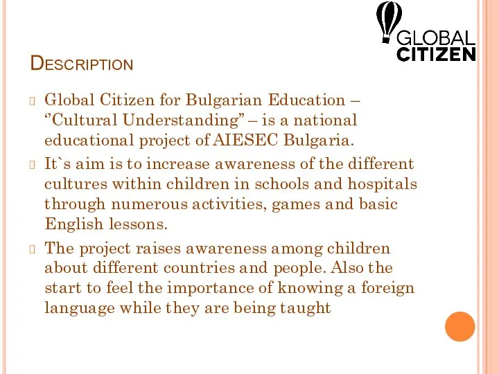 Description Global Citizen for Bulgarian Education – ‘’Cultural Understanding’’ – is a