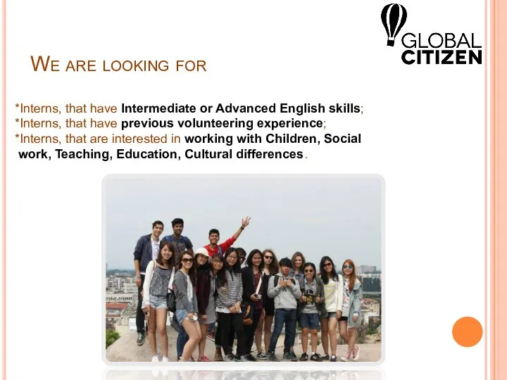 We are looking for *Interns, that have Intermediate or Advanced English skills;