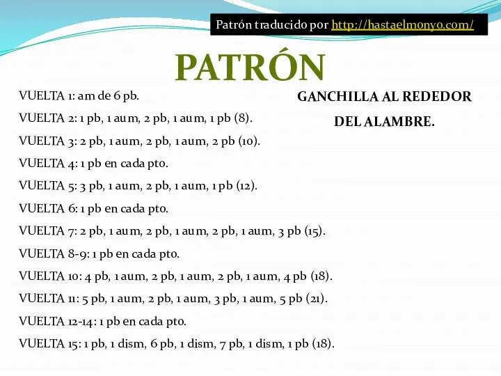 Patrón traducido por http://hastaelmonyo.com/ PATRÓN VUELTA 1: am de 6 pb. VUELTA