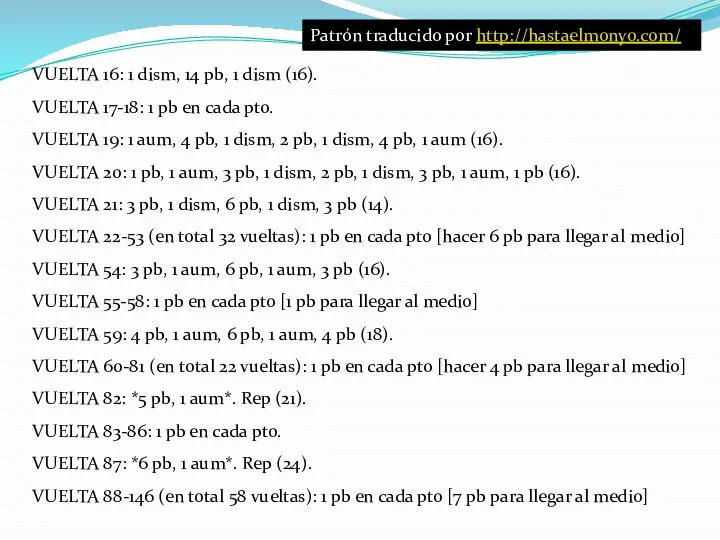 Patrón traducido por http://hastaelmonyo.com/ VUELTA 16: 1 dism, 14 pb, 1 dism