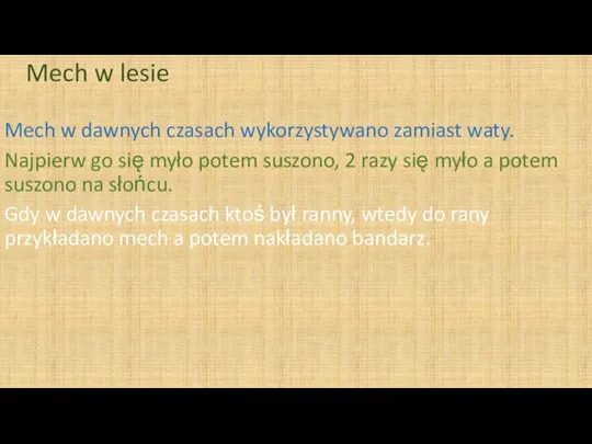 Mech w lesie Mech w dawnych czasach wykorzystywano zamiast waty. Najpierw go