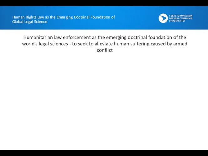 Humanitarian law enforcement as the emerging doctrinal foundation of the world’s legal