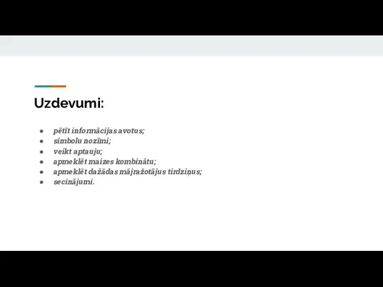 Uzdevumi: pētīt informācijas avotus; simbolu nozīmi; veikt aptauju; apmeklēt maizes kombinātu; apmeklēt dažādas mājražotājus tirdziņus; secinājumi.