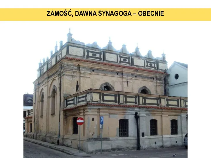 ZAMOŚĆ, DAWNA SYNAGOGA – OBECNIE