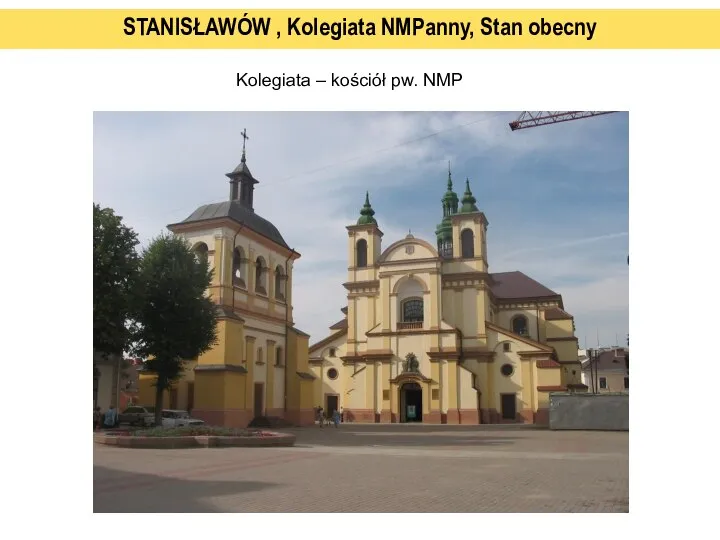 Kolegiata – kościół pw. NMP STANISŁAWÓW , Kolegiata NMPanny, Stan obecny