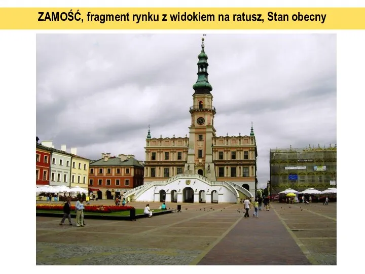 ZAMOŚĆ, fragment rynku z widokiem na ratusz, Stan obecny