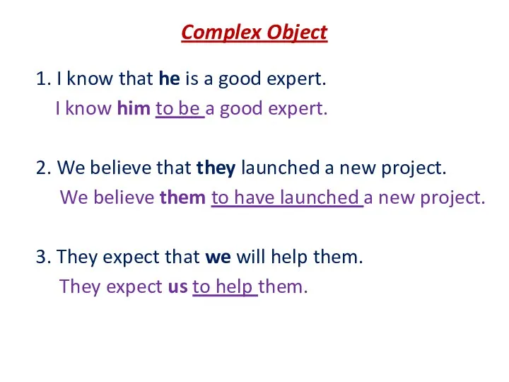 Complex Object 1. I know that he is a good expert. I