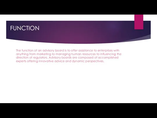 FUNCTION The function of an advisory board is to offer assistance to