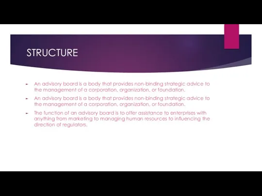 STRUCTURE An advisory board is a body that provides non-binding strategic advice