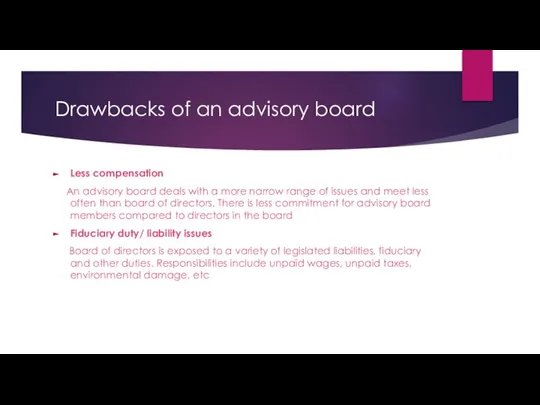 Drawbacks of an advisory board Less compensation An advisory board deals with