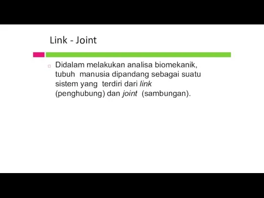 Didalam melakukan analisa biomekanik, tubuh manusia dipandang sebagai suatu sistem yang terdiri