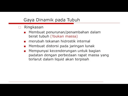 Gaya Dinamik pada Tubuh Ringkasan Membuat penurunan/penambahan dalam berat tubuh (!bukan massa)