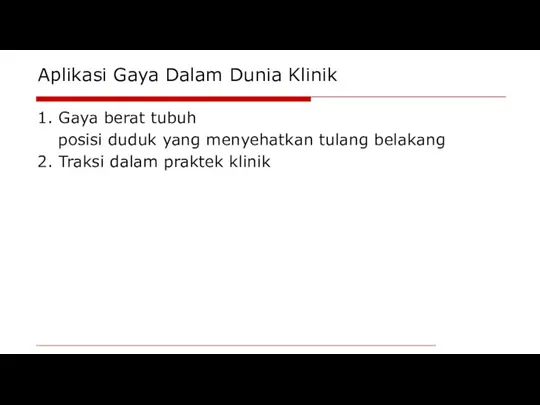 Aplikasi Gaya Dalam Dunia Klinik 1. Gaya berat tubuh posisi duduk yang