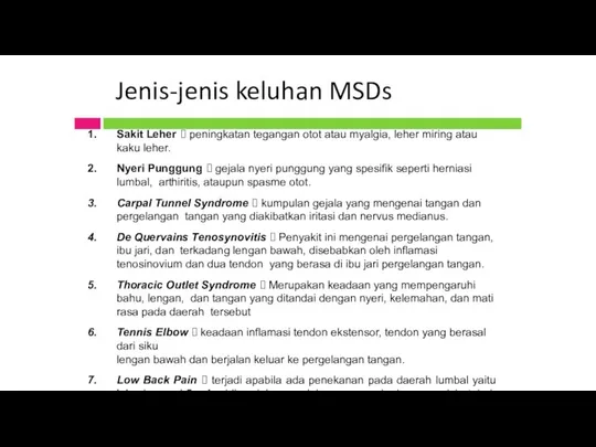 Jenis-jenis keluhan MSDs Sakit Leher ? peningkatan tegangan otot atau myalgia, leher