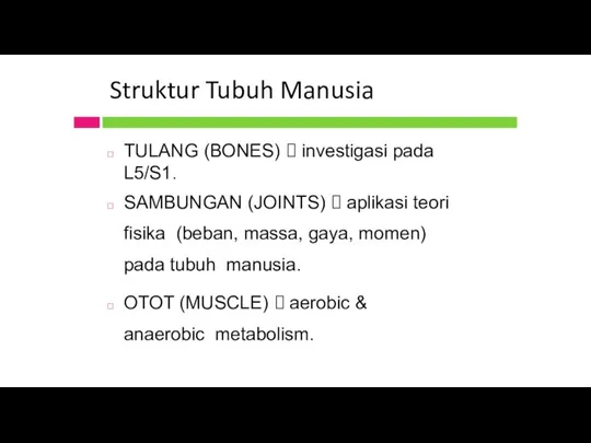 Struktur Tubuh Manusia TULANG (BONES) ? investigasi pada L5/S1. SAMBUNGAN (JOINTS) ?