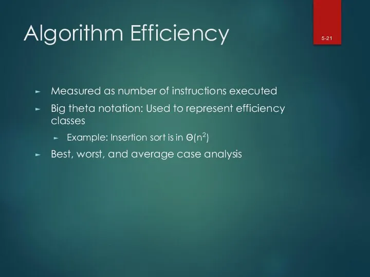 Algorithm Efficiency Measured as number of instructions executed Big theta notation: Used