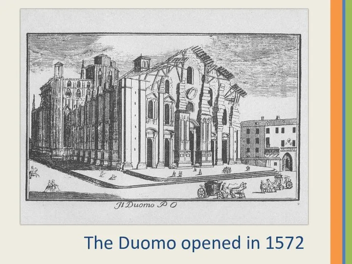 The Duomo opened in 1572