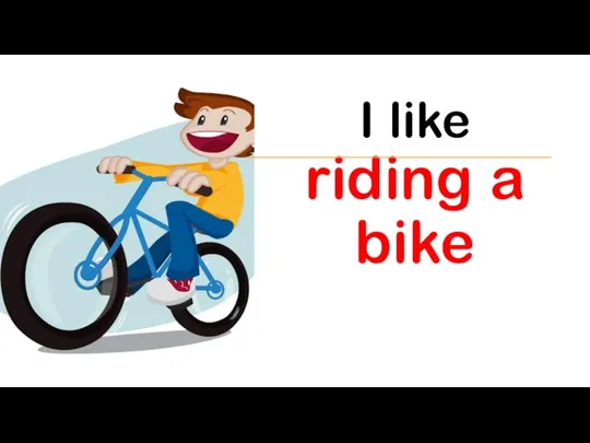 I like riding a bike