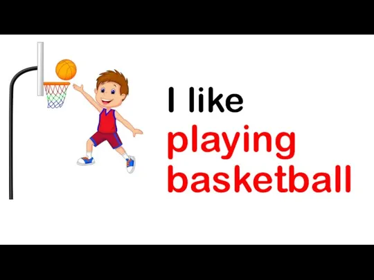 I like playing basketball