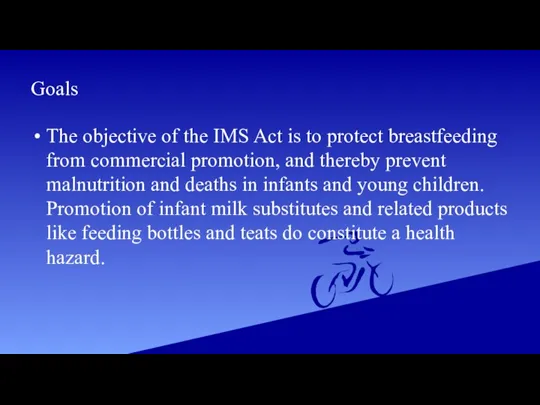 Goals The objective of the IMS Act is to protect breastfeeding from