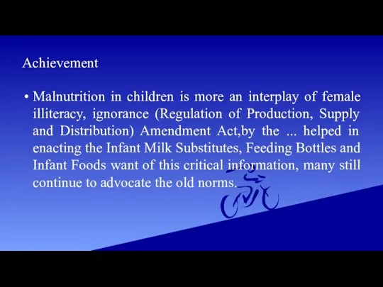 Achievement Malnutrition in children is more an interplay of female illiteracy, ignorance