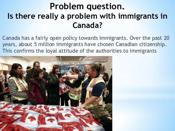 Problem question. Is there really a problem with immigrants in Canada? Canada