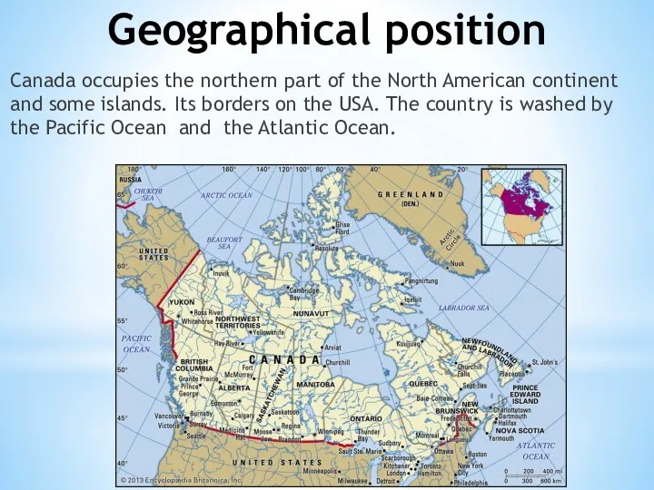 Geographical position Canada occupies the northern part of the North American continent