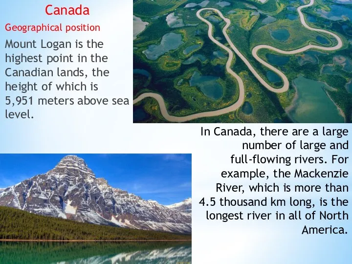 In Canada, there are a large number of large and full-flowing rivers.
