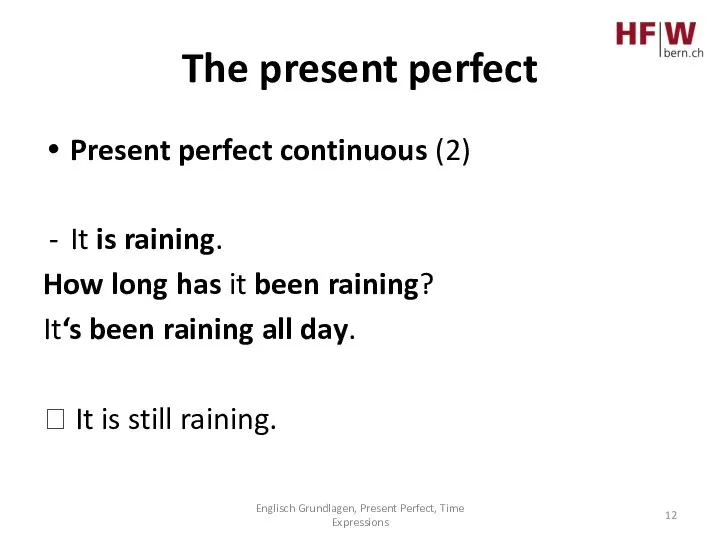 The present perfect Present perfect continuous (2) It is raining. How long