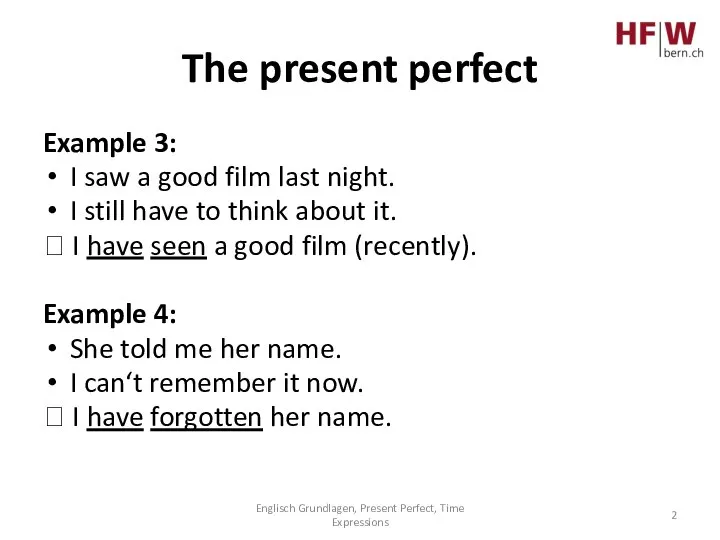 The present perfect Example 3: I saw a good film last night.