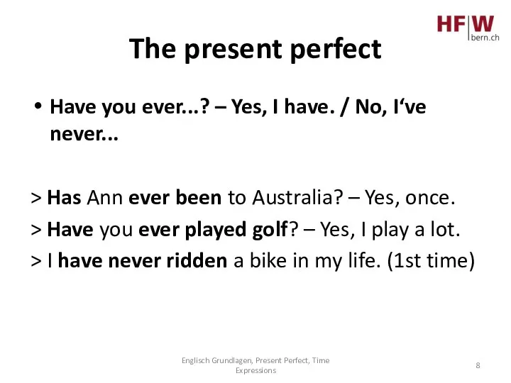 The present perfect Have you ever...? – Yes, I have. / No,