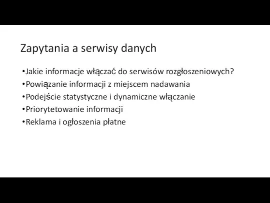 Zapytania a serwisy danych Jakie informacje włączać do serwisów rozgłoszeniowych? Powiązanie informacji