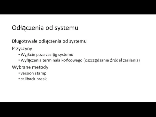 Odłączenia od systemu Długotrwałe odłączenia od systemu Przyczyny: Wyjście poza zasięg systemu