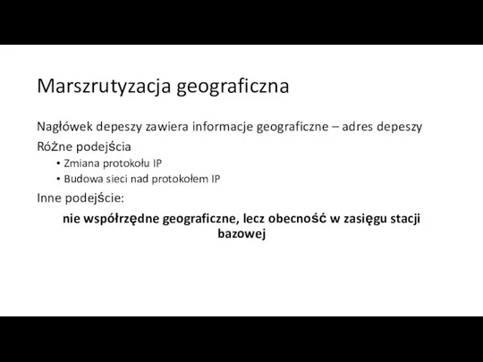 Marszrutyzacja geograficzna Nagłówek depeszy zawiera informacje geograficzne – adres depeszy Różne podejścia