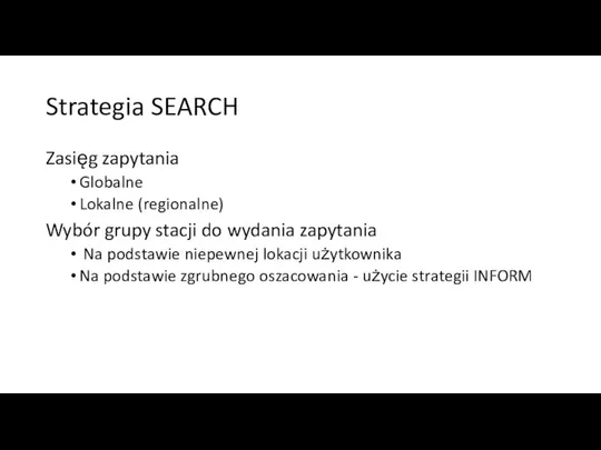 Strategia SEARCH Zasięg zapytania Globalne Lokalne (regionalne) Wybór grupy stacji do wydania