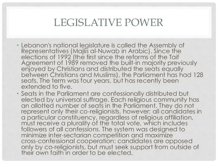 LEGISLATIVE POWER Lebanon's national legislature is called the Assembly of Representatives (Majlis