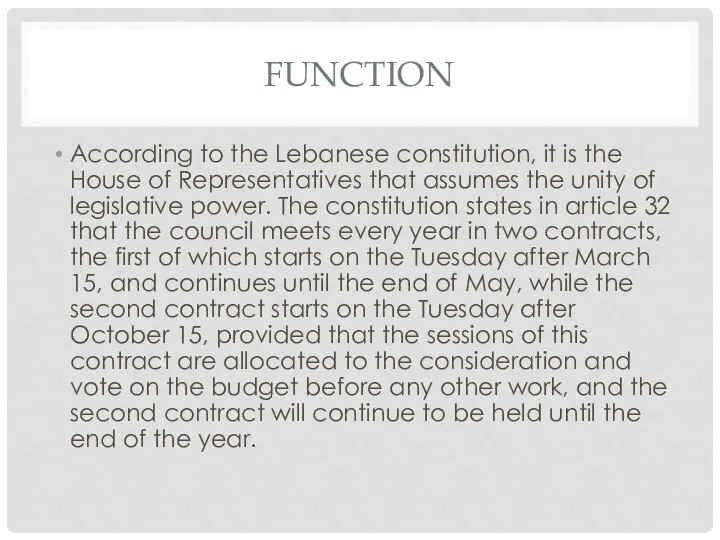 FUNCTION According to the Lebanese constitution, it is the House of Representatives