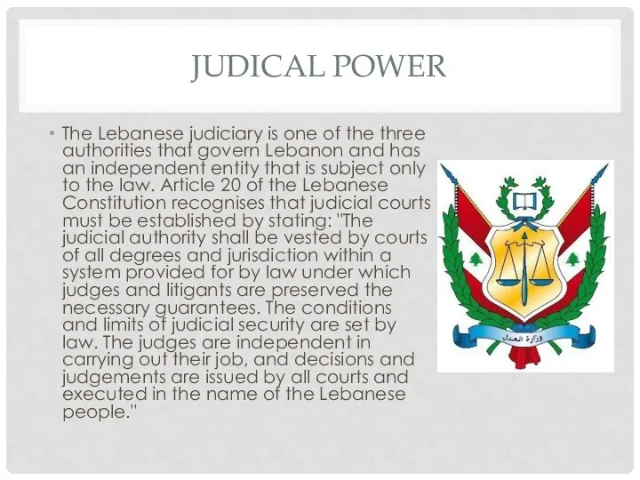 JUDICAL POWER The Lebanese judiciary is one of the three authorities that