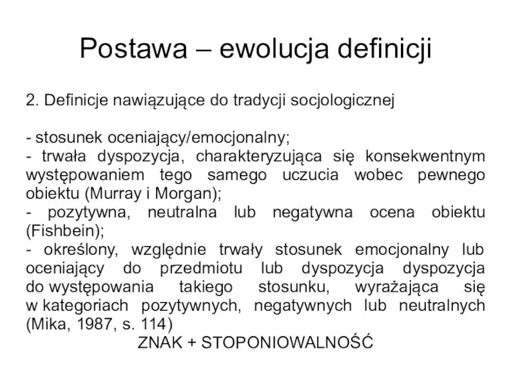 Postawa – ewolucja definicji 2. Definicje nawiązujące do tradycji socjologicznej - stosunek