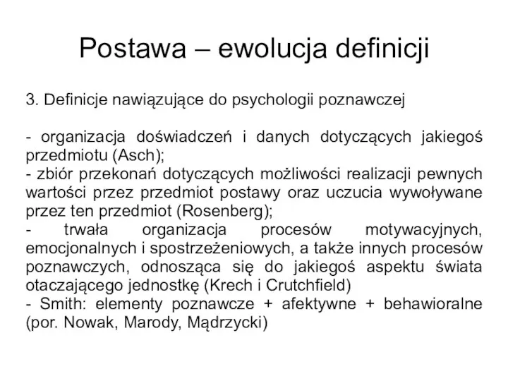 Postawa – ewolucja definicji 3. Definicje nawiązujące do psychologii poznawczej - organizacja