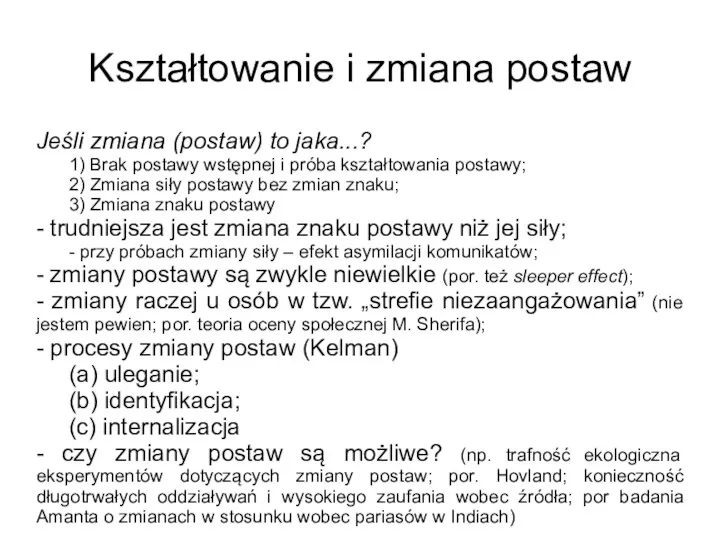 Kształtowanie i zmiana postaw Jeśli zmiana (postaw) to jaka...? 1) Brak postawy