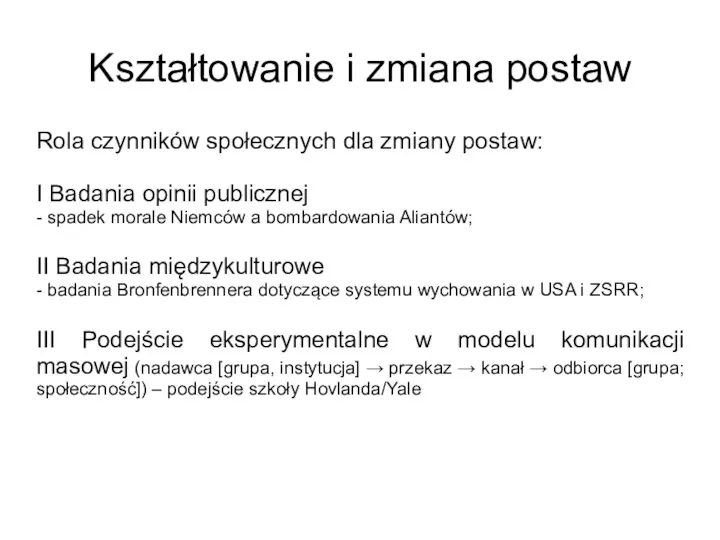 Kształtowanie i zmiana postaw Rola czynników społecznych dla zmiany postaw: I Badania