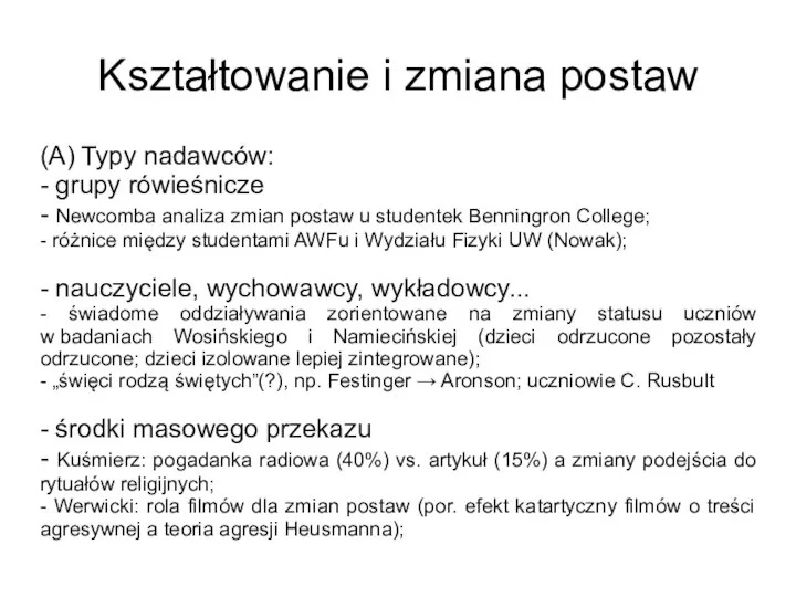 Kształtowanie i zmiana postaw (A) Typy nadawców: - grupy rówieśnicze - Newcomba