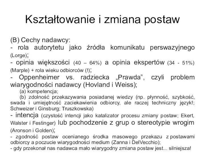 Kształtowanie i zmiana postaw (B) Cechy nadawcy: - rola autorytetu jako źródła