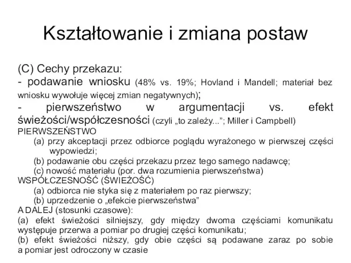 Kształtowanie i zmiana postaw (C) Cechy przekazu: - podawanie wniosku (48% vs.