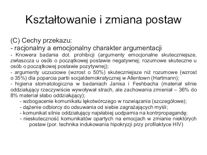 Kształtowanie i zmiana postaw (C) Cechy przekazu: - racjonalny a emocjonalny charakter