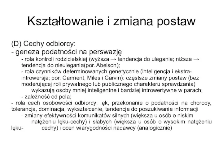 Kształtowanie i zmiana postaw (D) Cechy odbiorcy: - geneza podatności na perswazję