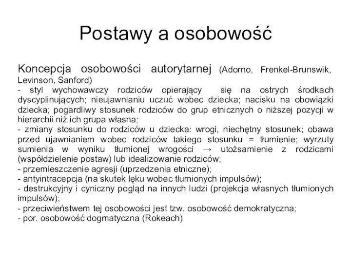 Postawy a osobowość Koncepcja osobowości autorytarnej (Adorno, Frenkel-Brunswik, Levinson, Sanford) - styl