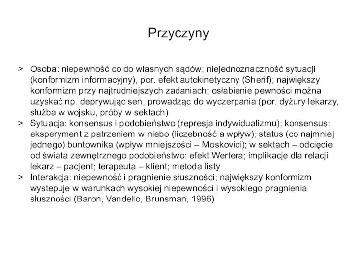 Przyczyny > Osoba: niepewność co do własnych sądów; niejednoznaczność sytuacji (konformizm informacyjny),