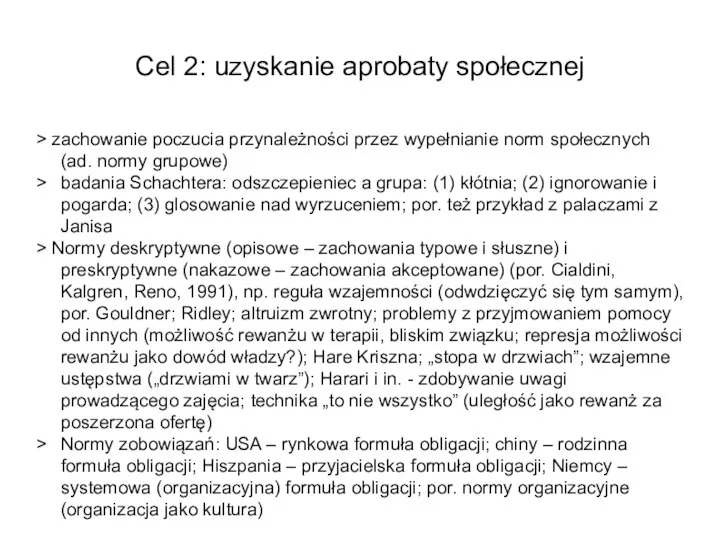 Cel 2: uzyskanie aprobaty społecznej > zachowanie poczucia przynależności przez wypełnianie norm